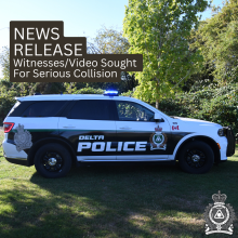 News Release, Delta Police, Witnesses, Video, Serious Collision, Dash Camera